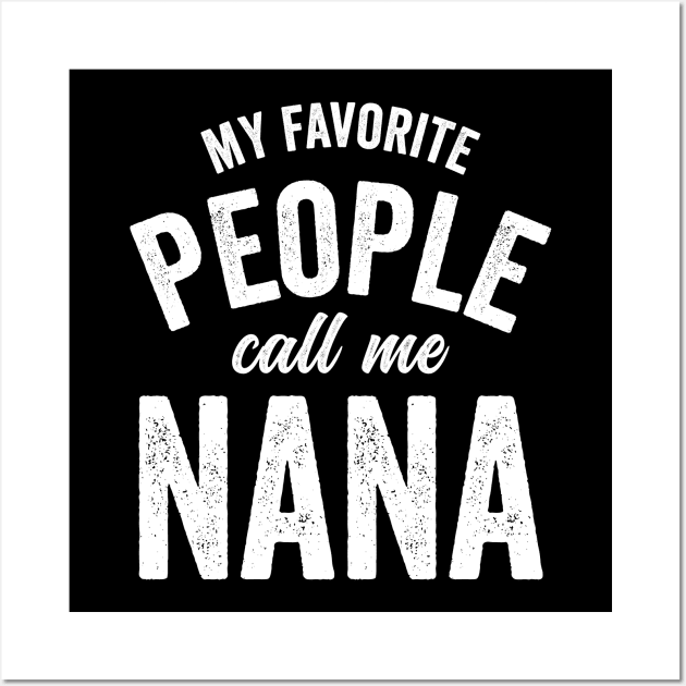 my favorite people call me nana Wall Art by RichyTor